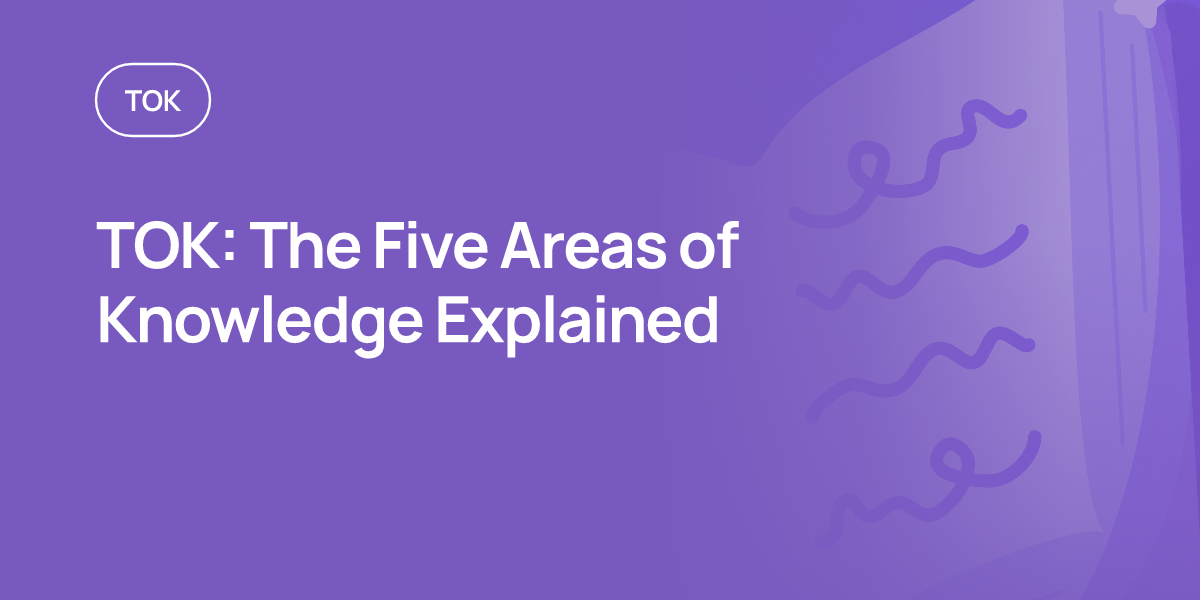 TOK: The Five Areas of Knowledge Explained