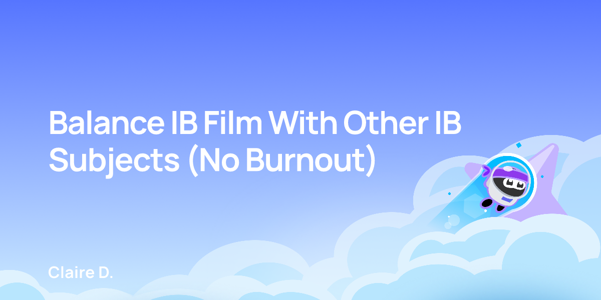 Balance IB Film With Other IB Subjects (No Burnout)