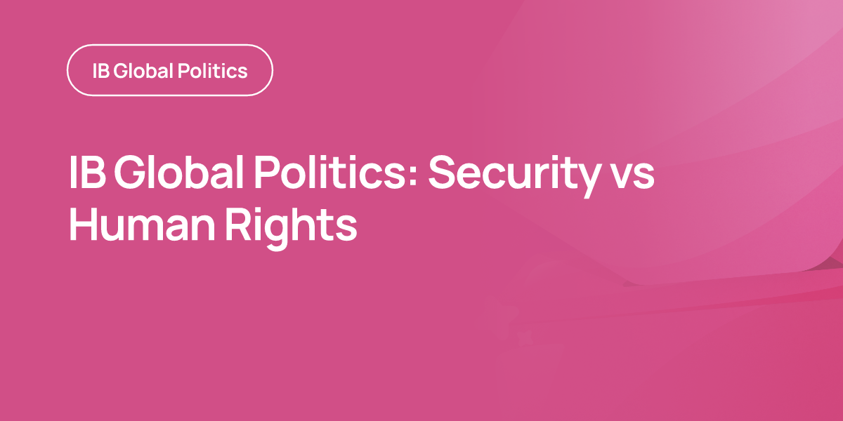 IB Global Politics: Security vs Human Rights