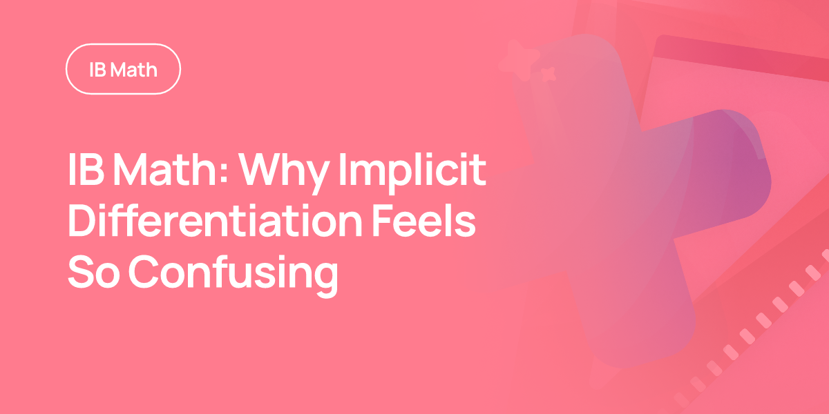 IB Math: Why Implicit Differentiation Feels So Confusing