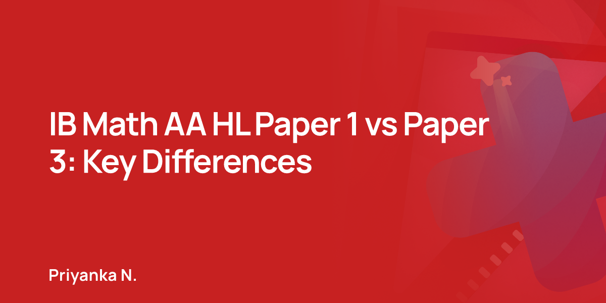 IB Math AA HL Paper 1 vs Paper 3: Key Differences