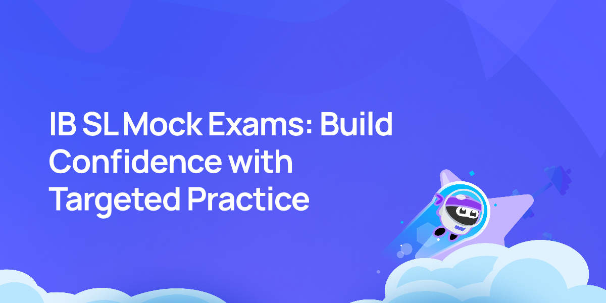 IB SL Mock Exams: Build Confidence with Targeted Practice