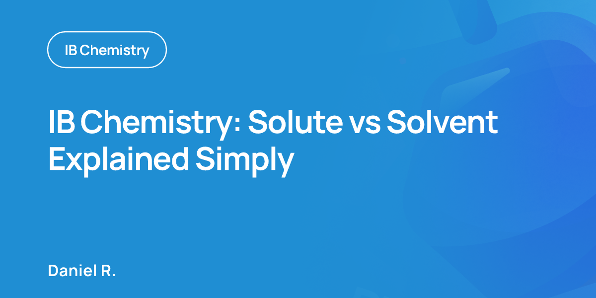 IB Chemistry: Solute vs Solvent Explained Simply