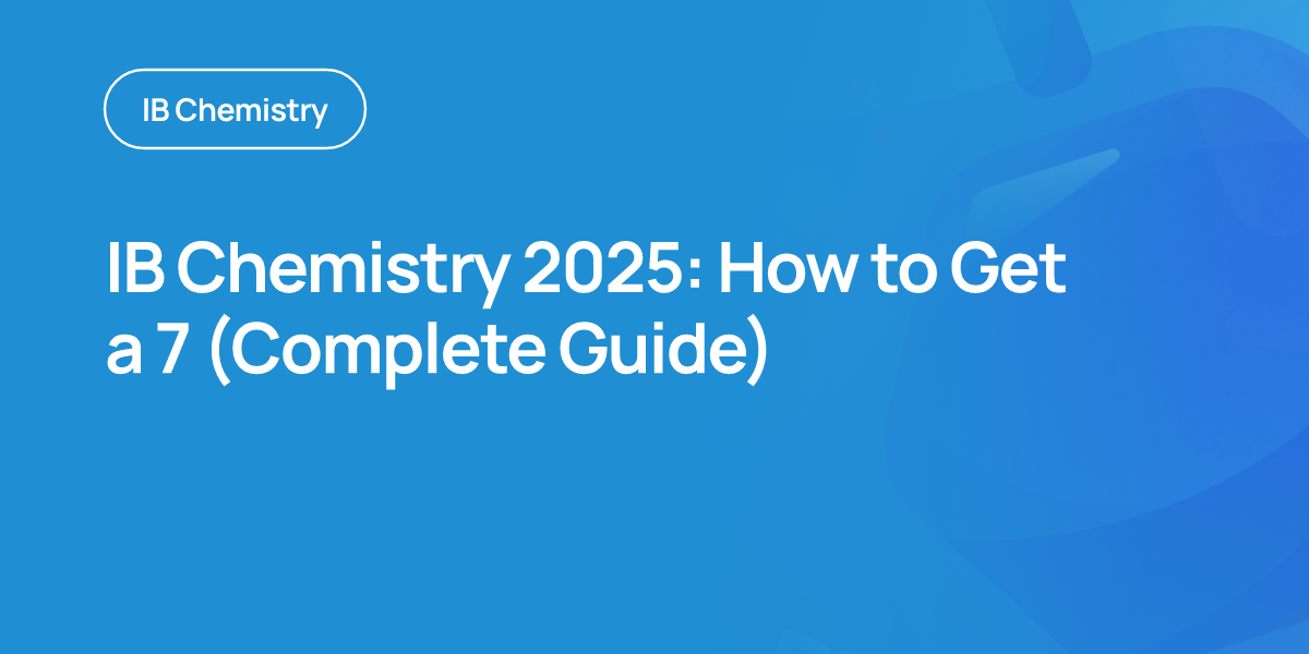 IB Chemistry 2025: How to Get a 7 (Complete Guide)