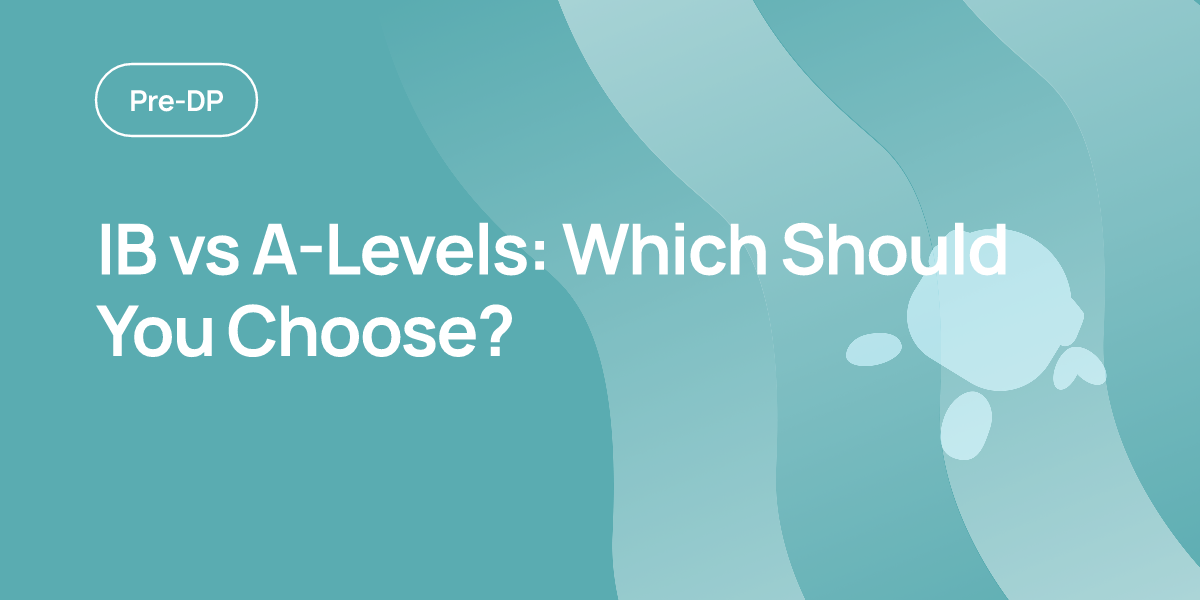 IB vs A-Levels: Which Should You Choose?