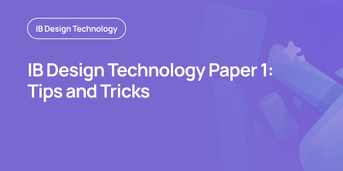 IB Design Technology Paper 1: Tips and Tricks