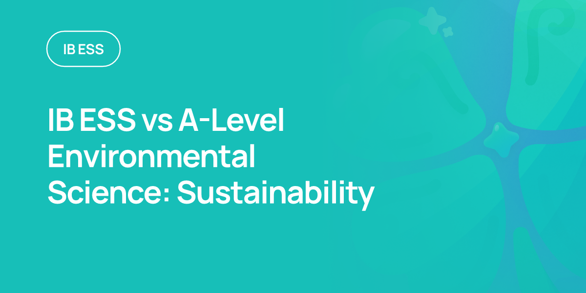 IB ESS vs A-Level Environmental Science: Sustainability