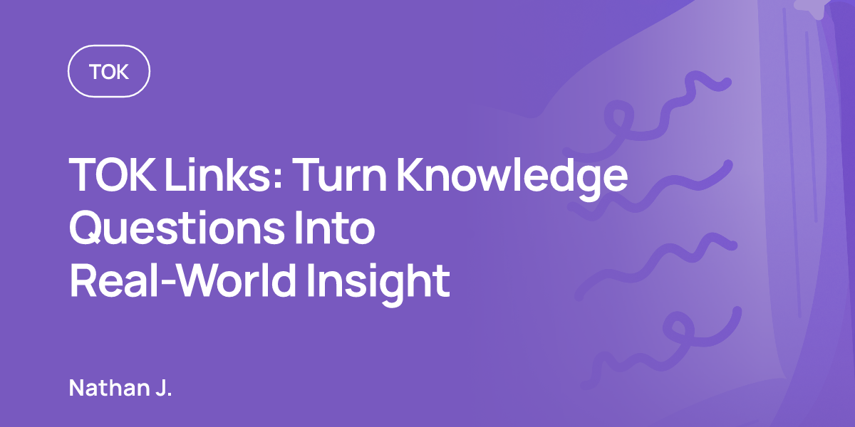 TOK Links: Turn Knowledge Questions Into Real-World Insight
