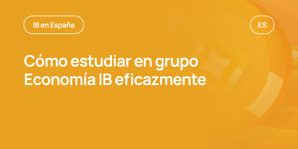 Cómo estudiar en grupo Economía IB eficazmente