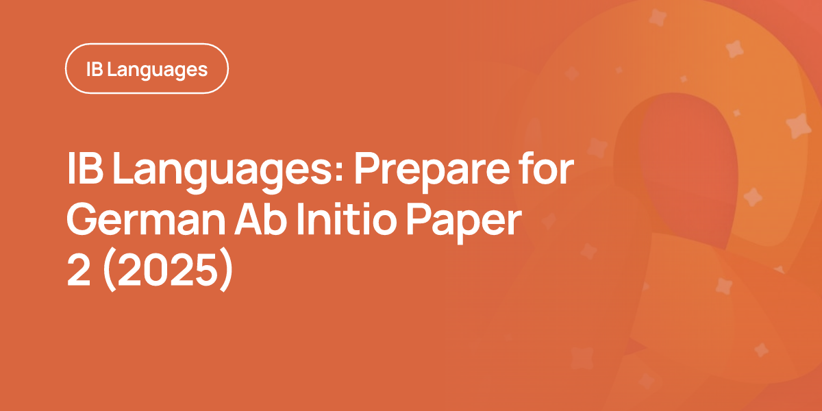 IB Languages: Prepare for German Ab Initio Paper 2 (2025)