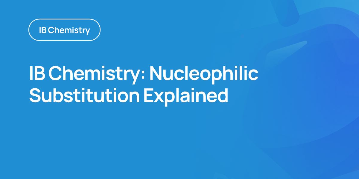IB Chemistry: Nucleophilic Substitution Explained