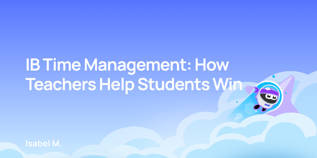 IB Time Management: How Teachers Help Students Win