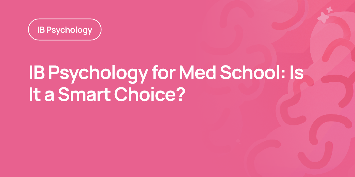 IB Psychology for Med School: Is It a Smart Choice?