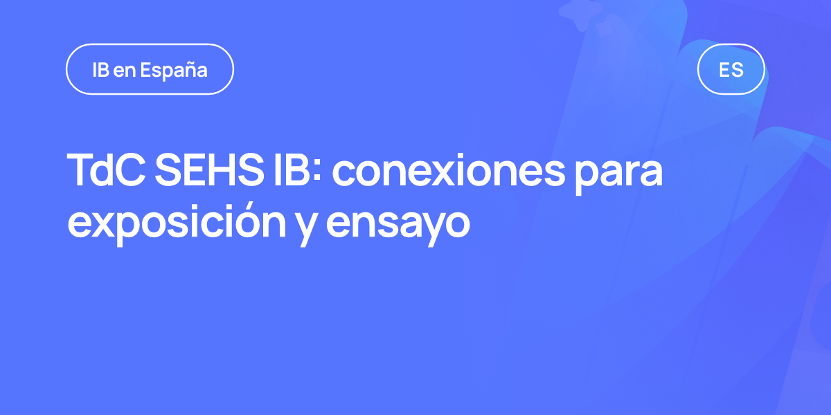 TdC SEHS IB: conexiones para exposición y ensayo