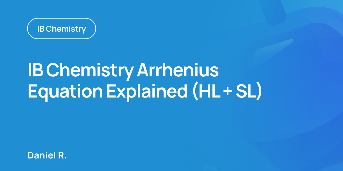 IB Chemistry Arrhenius Equation Explained (HL + SL)