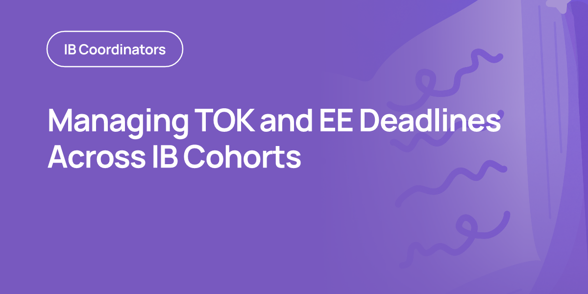 Managing TOK and EE Deadlines Across IB Cohorts