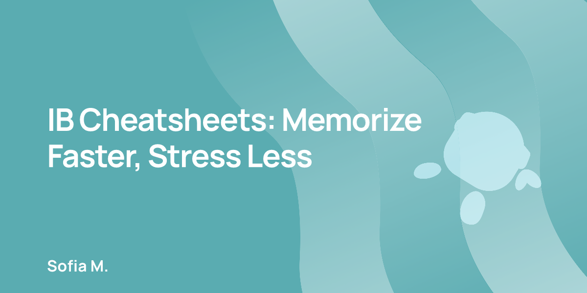 IB Cheatsheets: Memorize Faster, Stress Less