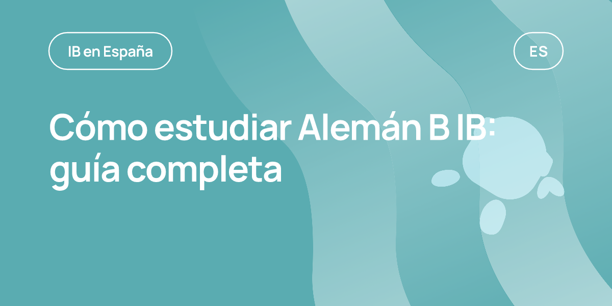 Cómo estudiar Alemán B IB: guía completa