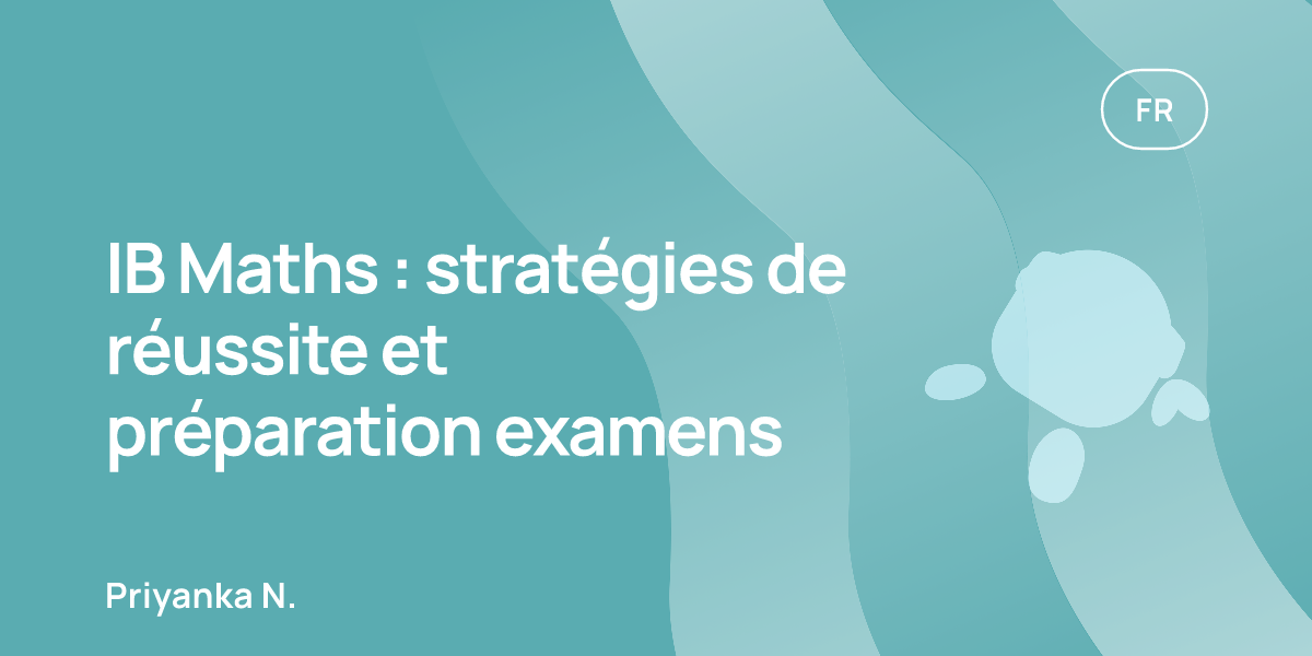 IB Maths : stratégies de réussite et préparation examens