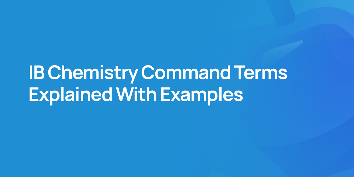 IB Chemistry Command Terms Explained With Examples
