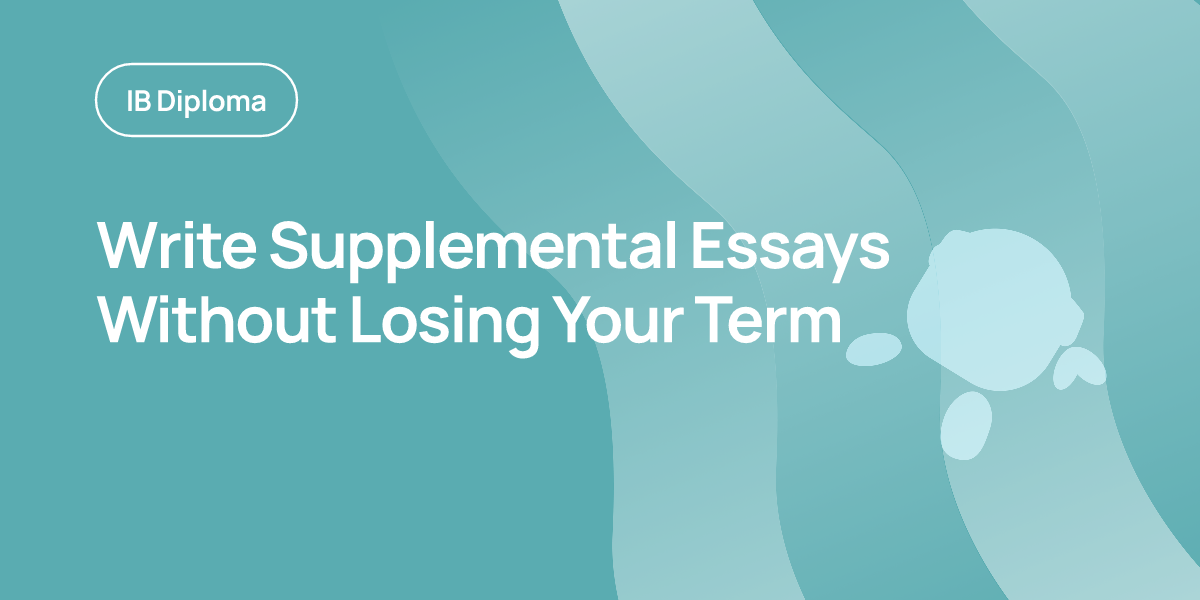 Write Supplemental Essays Without Losing Your Term