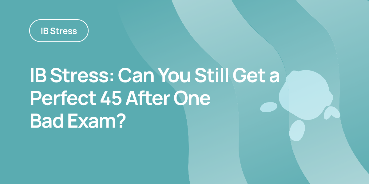 IB Stress: Can You Still Get a Perfect 45 After One Bad Exam?