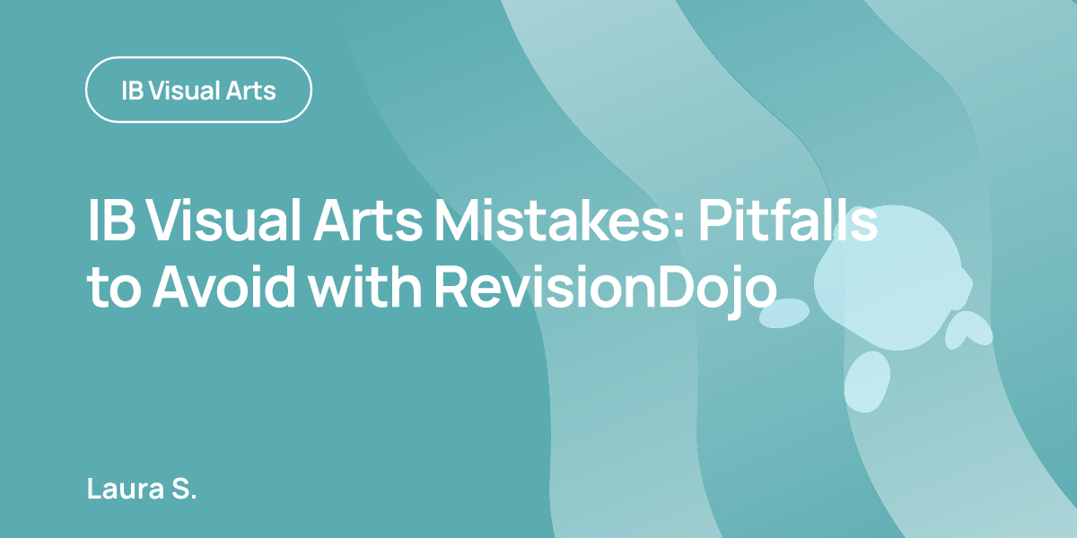 IB Visual Arts Mistakes: Pitfalls to Avoid with RevisionDojo