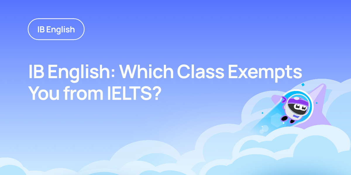 IB English: Which Class Exempts You from IELTS?