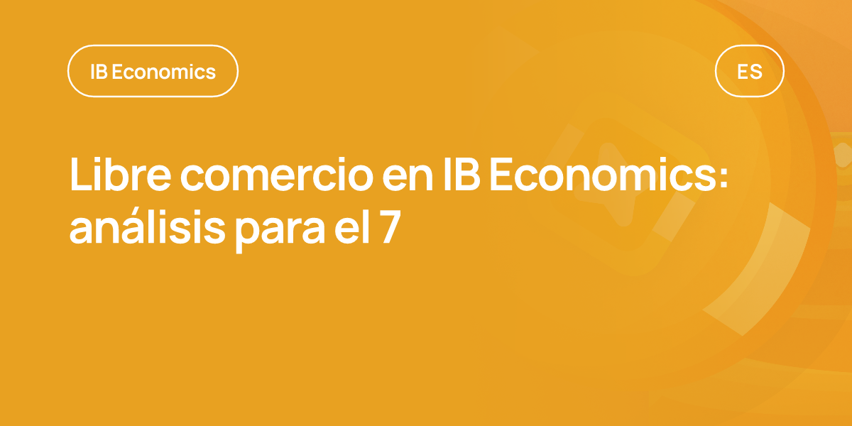Libre comercio en IB Economics: análisis para el 7
