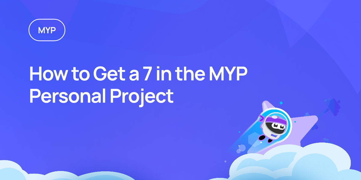 How to Get a 7 in the MYP Personal Project