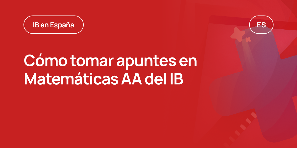 Cómo tomar apuntes en Matemáticas AA del IB