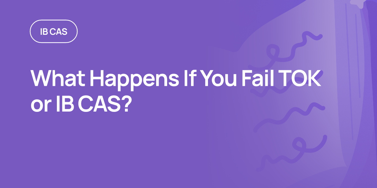 What Happens If You Fail TOK or IB CAS?
