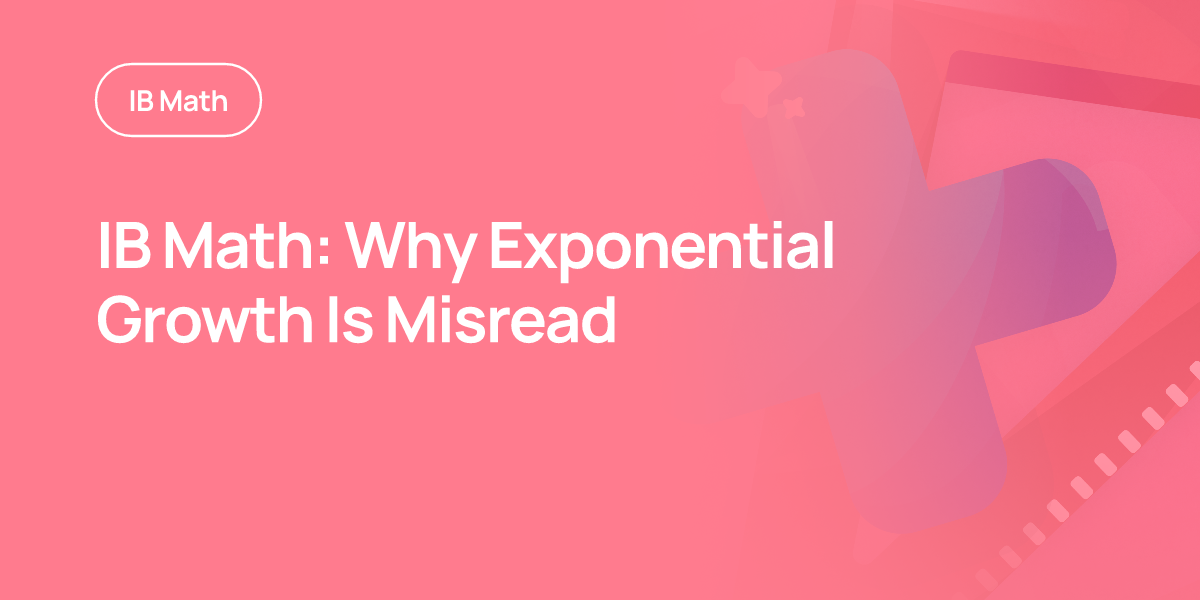 IB Math: Why Exponential Growth Is Misread