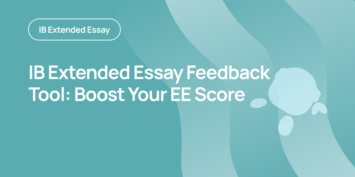 IB Extended Essay Feedback Tool: Boost Your EE Score
