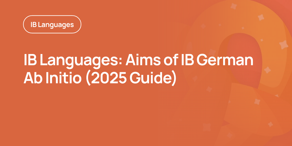 IB Languages: Aims of IB German Ab Initio (2025 Guide)