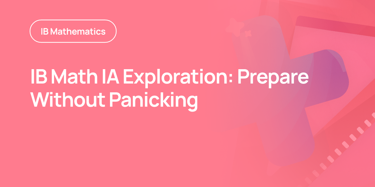 IB Math IA Exploration: Prepare Without Panicking
