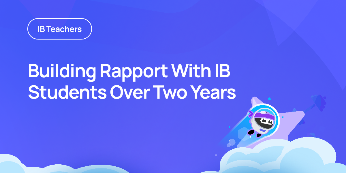 Building Rapport With IB Students Over Two Years