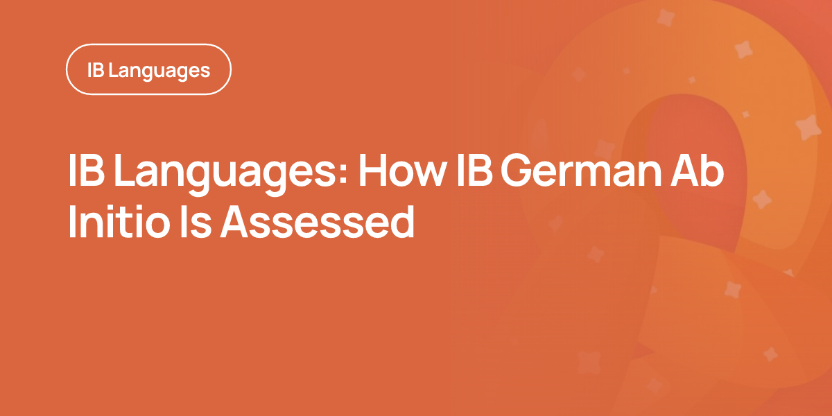 IB Languages: How IB German Ab Initio Is Assessed
