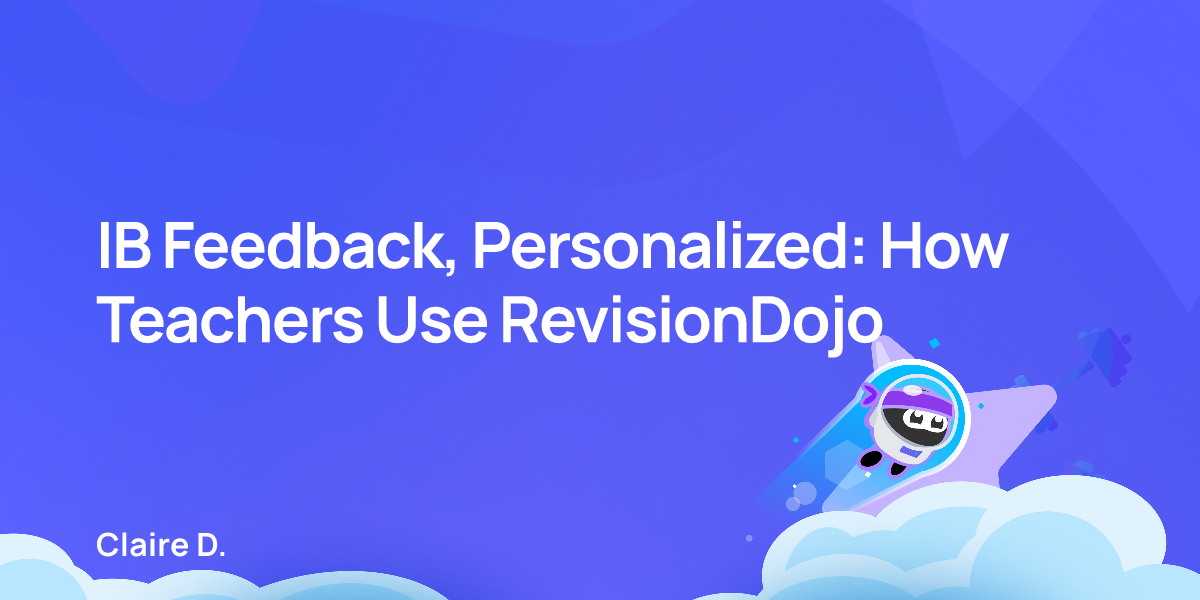 IB Feedback, Personalized: How Teachers Use RevisionDojo