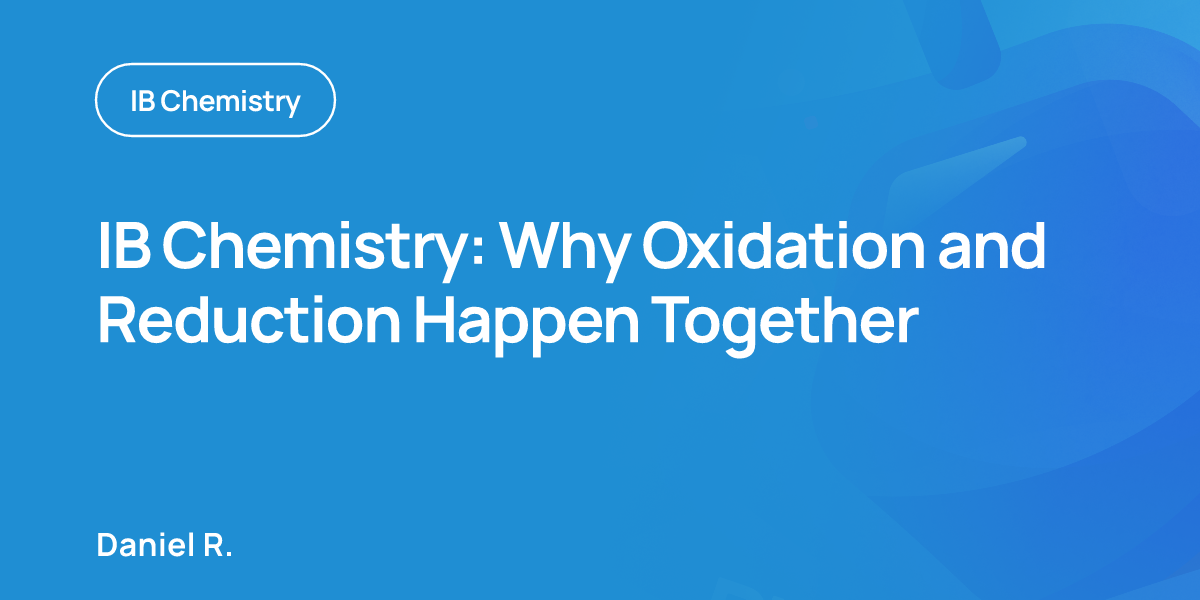 IB Chemistry: Why Oxidation and Reduction Happen Together