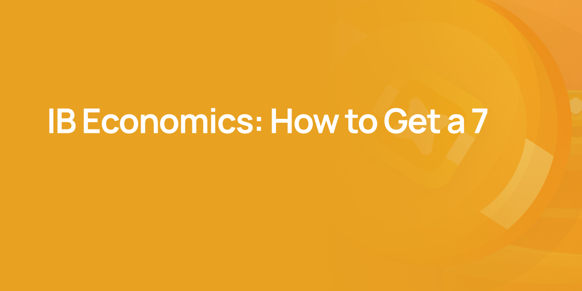 IB Economics: How to Get a 7