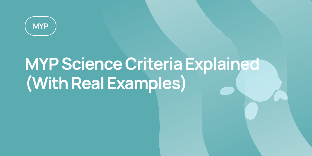 MYP Science Criteria Explained (With Real Examples)
