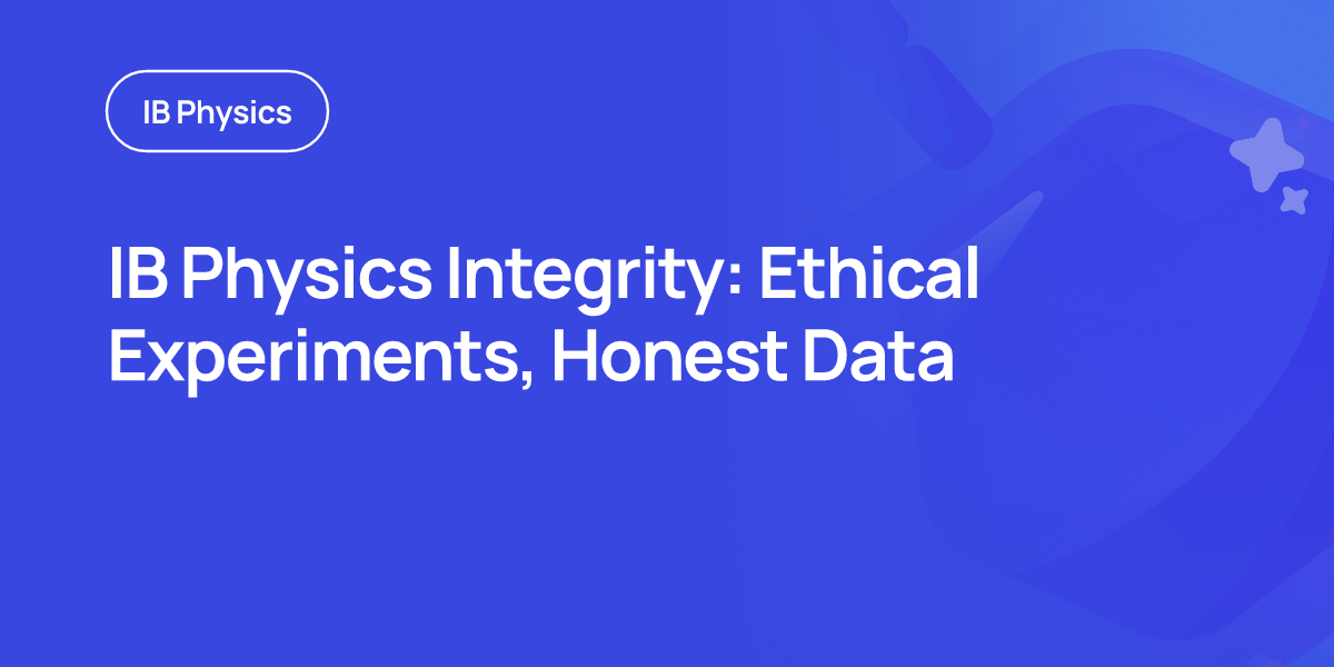 IB Physics Integrity: Ethical Experiments, Honest Data