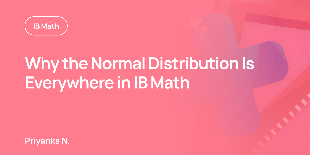 Why the Normal Distribution Is Everywhere in IB Math
