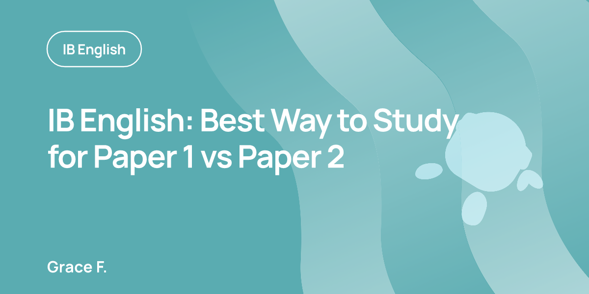 IB English: Best Way to Study for Paper 1 vs Paper 2