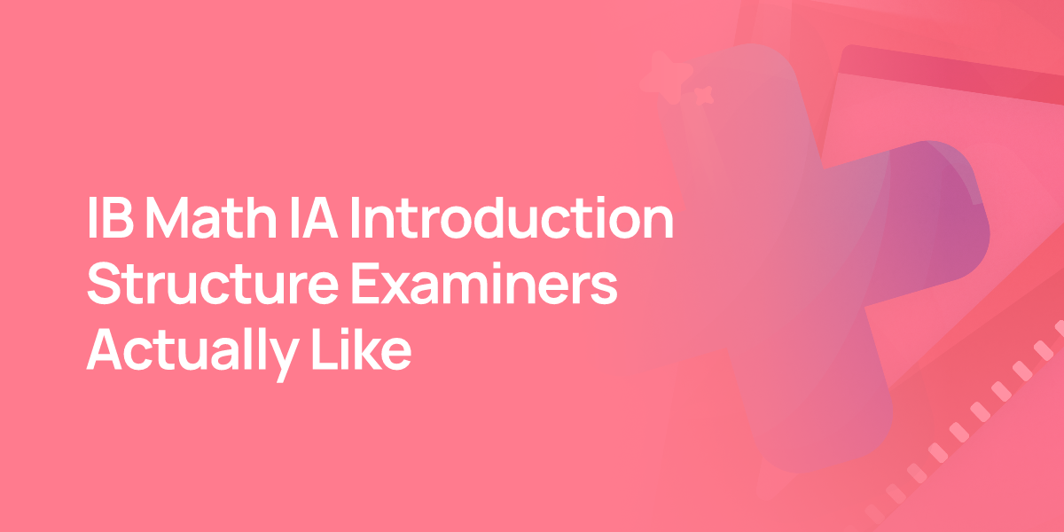 IB Math IA Introduction Structure Examiners Actually Like
