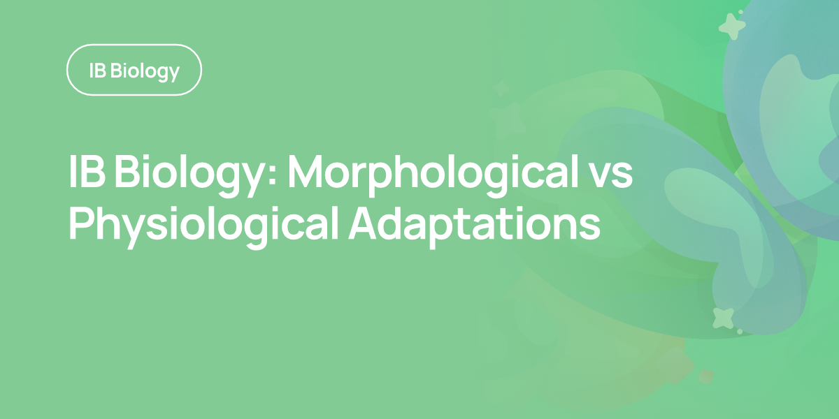 IB Biology: Morphological vs Physiological Adaptations