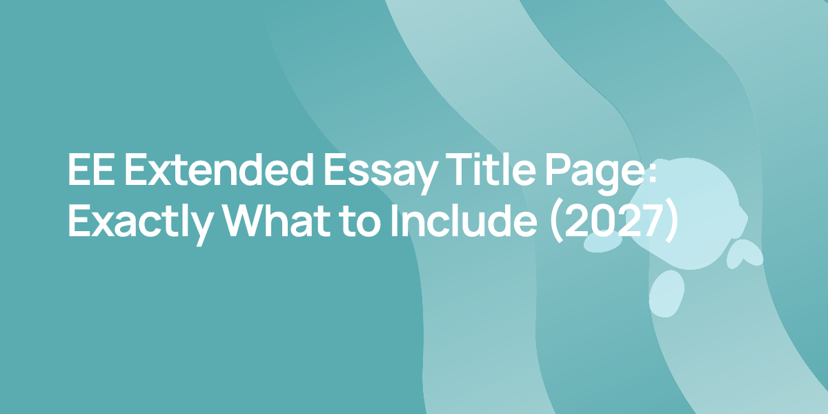 EE Extended Essay Title Page: Exactly What to Include (2027)