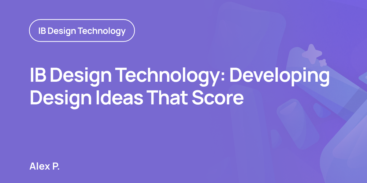 IB Design Technology: Developing Design Ideas That Score