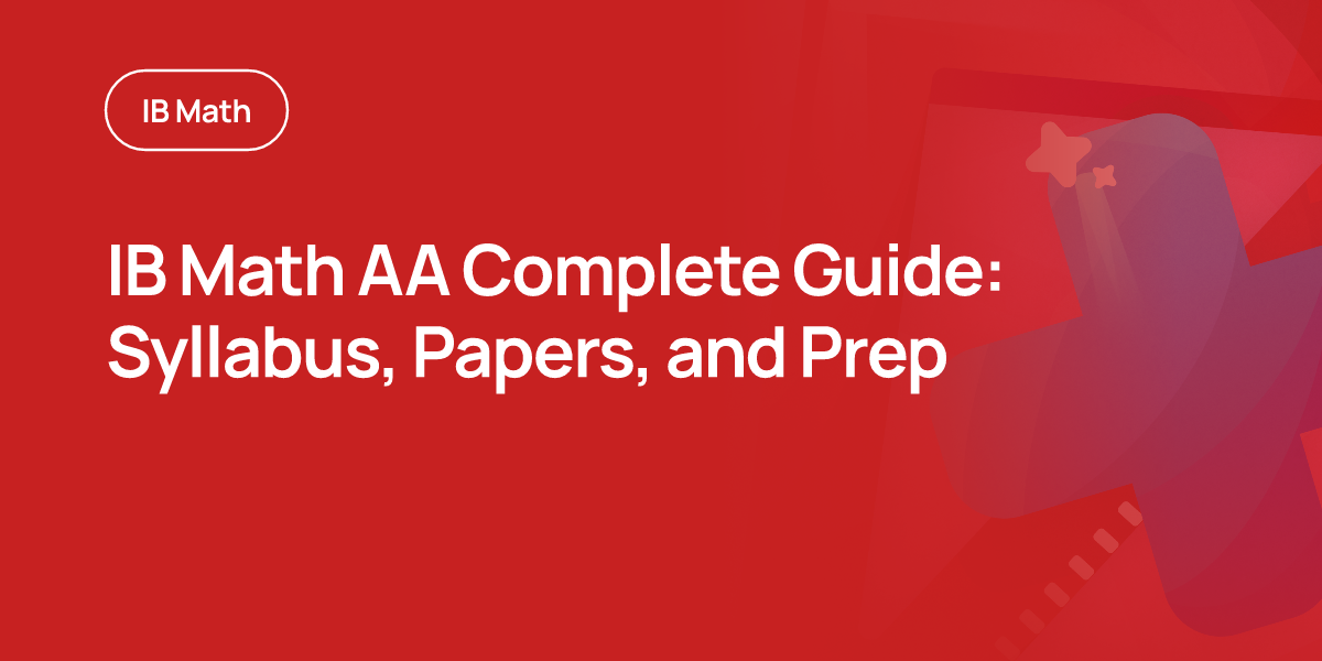 IB Math AA Complete Guide: Syllabus, Papers, and Prep